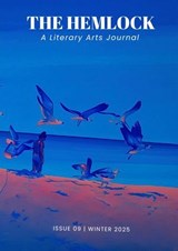 The Hemlock Journal Issue 09 - Sarah Das Gupta ; John Muro ; Natalie Gandhi ; Abby McCartney ; Isabel Hoin ; Alan Talevi ; Salini Vineeth ; Sean Wang ; Priyadarshini Gandhi ; Linn Hansen - 9798224125593