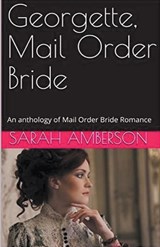 Georgette, Mail Order Bride - Sarah Amberson - 9798224158584