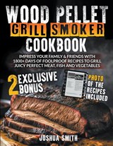 Wood Pellet Grill Smoker Cookbook - Joshua Smith - 9798224174720