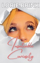 Insatiable Curiosity - Lorie Brink - 9798224186617