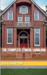 The Complete Ethical Landlord - Jack Donahue - 9798224222377
