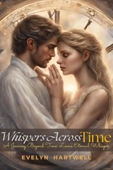 Whispers Across Time - Evelyn Hartwell - 9798224233182