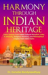 Harmony Through Indian Heritage - Gurudas Bandyopadhyay - 9798224245369