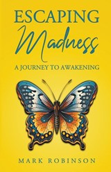 Escaping Madness - Mark Robinson - 9798224258253
