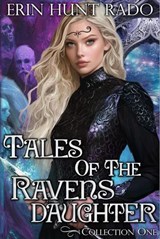 Tales of the Ravensdaughter - Collection One - Erin Hunt Rado - 9798224259519