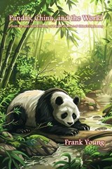 Pandas, China, and the World - Frank Young - 9798224272242
