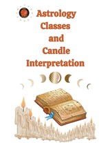 Astrology Classes and Candle Interpretation - Alina a Rubi ; Angeline Rubi - 9798224282715