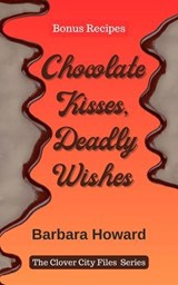 Chocolate Kisses, Deadly Wishes - Bonus Recipes - Barbara Howard - 9798224285518