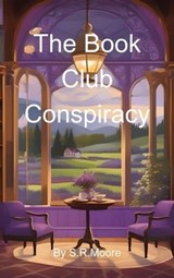 The Book Club Conspiracy - S.R. Moore - 9798224304011