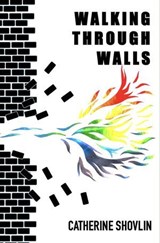 Walking Through Walls - Catherine Shovlin - 9798224333288