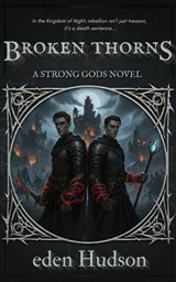 Broken Thorns: A Sword and Sorcery Adventure - eden Hudson - 9798224345564