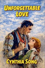 Unforgettable Love - Cynthia Song - 9798224349579