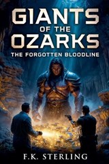 Giants of the Ozarks - F K Sterling - 9798224353507