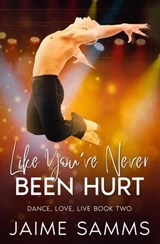 Like You've Never Been Hurt - Jaime Samms - 9798224377701