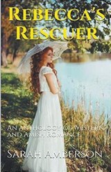 Rebecca's Rescuer - Sarah Amberson - 9798224380862