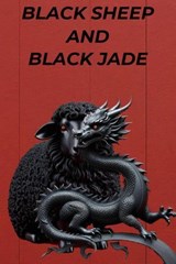 Black Sheep and Black Jade - Justin L. Smith - 9798224386352