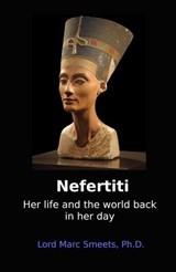 Nefertiti - Lord Marc Smeets, Ph.D. - 9798224386802