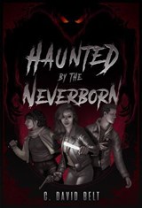 Haunted by the Neverborn - C. David Belt - 9798224403776
