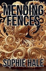Mending Fences - Sophie Hale - 9798224458271