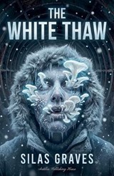 The White Thaw - Silas Graves - 9798224472871