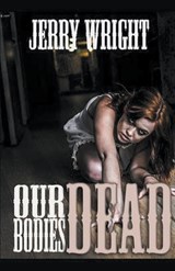 Our Dead Bodies - Jerry Wright - 9798224477203