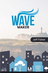 Wave Maker - Jeff Fisher - 9798224491391