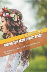 Gloria The Mail Order Bride An Anthology of Mail Order Bride and Christian Romance - Hannah McGuigan - 9798224566693