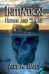 Initiation, Human and Solar - Alice A. Bailey - 9798224587490