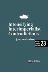 Intensifying Interimperialist Contradictions - Jose Maria Sison ; Julie De Lima - 9798224597581