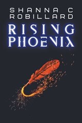 Rising Phoenix - Shanna Robillard - 9798224610921