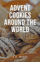 Advent Cookies Around the World - S. R. Moore - 9798224647286