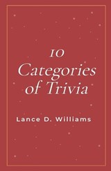 10 Categories of Trivia - Lance D Williams - 9798224663514