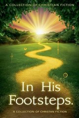 In His Footsteps - Gregory Allen Parker - 9798224664030