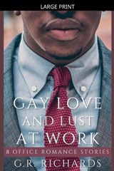 Gay Love and Lust at Work - G R Richards - 9798224664740