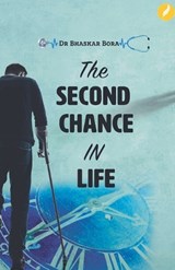 The Second Chance in Life - Bhaskar Bora - 9798224693177