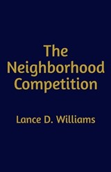 The Neighborhood Competition - Lance D Williams - 9798224700936