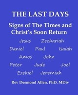 The Last Days - Signs of The Times and Christ’s Soon Return - Home Desmond Allen - 9798224706464