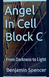 Angel in Cell Block C - Benjamin Spencer - 9798224737857
