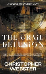 The Grail Delusion - Christopher Webster - 9798224748235