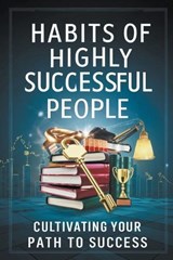 Habits of Highly Successful People - Dhulia Bharat - 9798224764471
