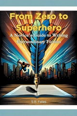 From Zero to Superhero - S. B. Fates - 9798224770878