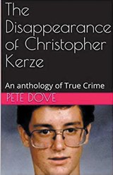 The Disappearance of Christopher Kerze - Pete Dove - 9798224782505