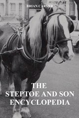 The Steptoe and Son Encyclopedia - Brian Carver - 9798224783236