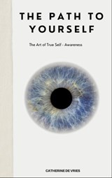 The Path To Yourself - Catherine de Vries - 9798224796267