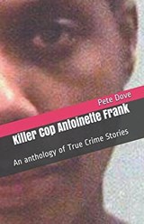 Killer Cop Antoinette Frank - Pete Dove - 9798224840656