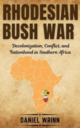 Rhodesian Bush War - Daniel Wrinn - 9798224872251