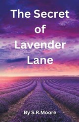 The Secret of Lavender Lane - S R Moore - 9798224881475