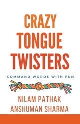 Crazy Tongue Twisters- Command Words with Fun - Anshuman Sharma ; Nilam Pathak - 9798224888597