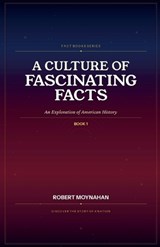 A Culture of Fascinating Facts - Robert Moynahan - 9798224902668