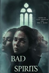 Bad Spirits - Clay Vermulm ; Tori V. Rainn ; Phil Keeling ; Glenn Dungan ; Evander L. Fragoso ; Tajia Morgan ; Kevin Emmons ; Clarence Carter ; J. Agombar ; Molly Thynes - 9798224908295